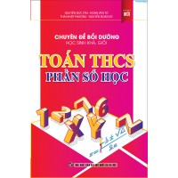 Chuyên đề bồi dưỡng học sinh khá, giỏi Toán THCS - PHẦN SỐ HỌC Chuyên đề bồi dưỡng học sinh khá, giỏi Toán THCS - PHẦN SỐ HỌC